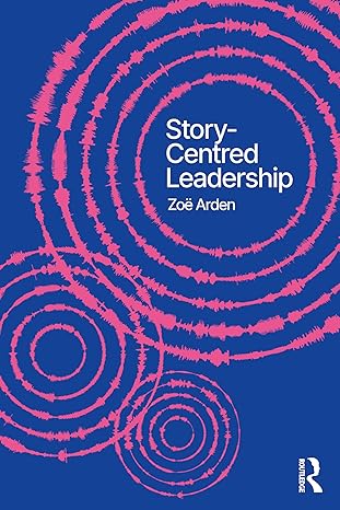 Story-Centred Leadership — Zoe Arden